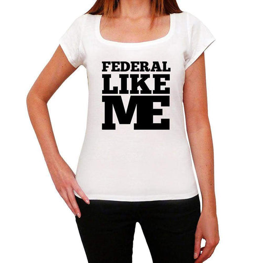 Federal Like Me White Womens Short Sleeve Round Neck T-Shirt 00056 - White / Xs - Casual