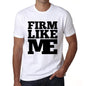 Firm Like Me White Mens Short Sleeve Round Neck T-Shirt 00051 - White / S - Casual