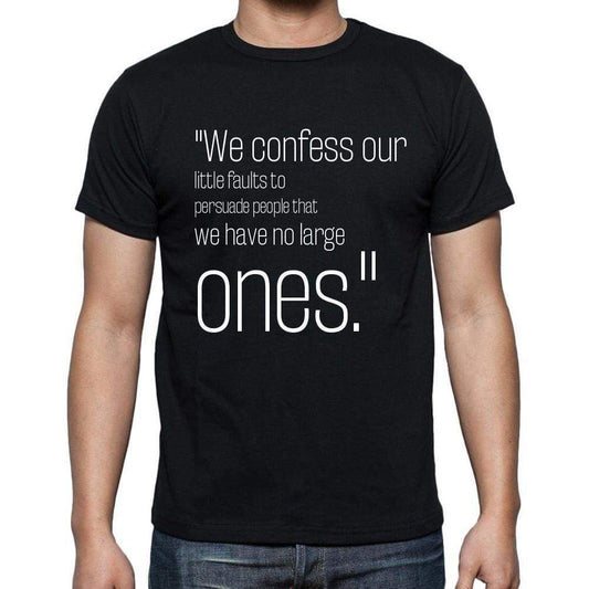 Francois De La Rochefoucauld Quote T Shirts We Confes T Shirts Men Black - Casual