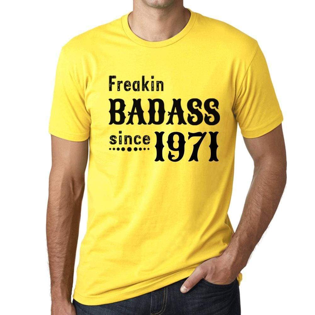 Freakin Badass Since 1971 Mens T-Shirt Yellow Birthday Gift 00396 - Yellow / Xs - Casual