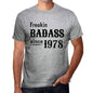 Freakin Badass Since 1978 Mens T-Shirt Grey Birthday Gift 00394 - Grey / S - Casual