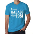 Freakin Badass Since 1981 Men's T-shirt Blue Birthday Gift 00395