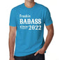 Freakin Badass Since 2022 Mens T-Shirt Blue Birthday Gift 00395 - Blue / Xs - Casual