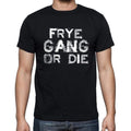 FRYE Family Gang Tshirt, Men's Tshirt, Black Tshirt, Gift T-shirt 00033