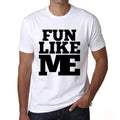 FUN, Like Me, White, Men's Short Sleeve Round Neck T-shirt 00051