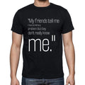 Garry Shandling quote t shirts,"My friends tell me I h",t shirts men,black
