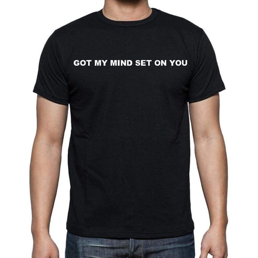 Got My Mind Set On You Mens Short Sleeve Round Neck T-Shirt - Casual