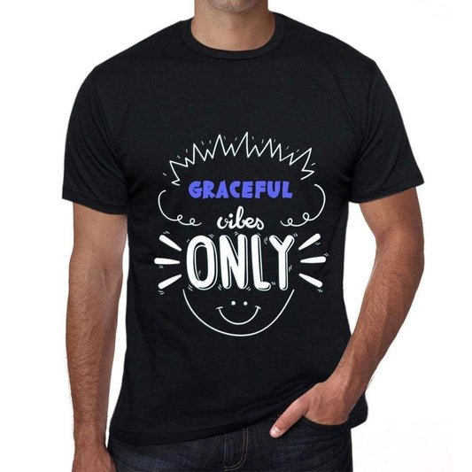 Graceful Vibes Only Black Mens Short Sleeve Round Neck T-Shirt Gift T-Shirt 00299 - Black / S - Casual