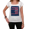 Happiness is not something 1, White Women's T-shirt, 100% cotton 00168