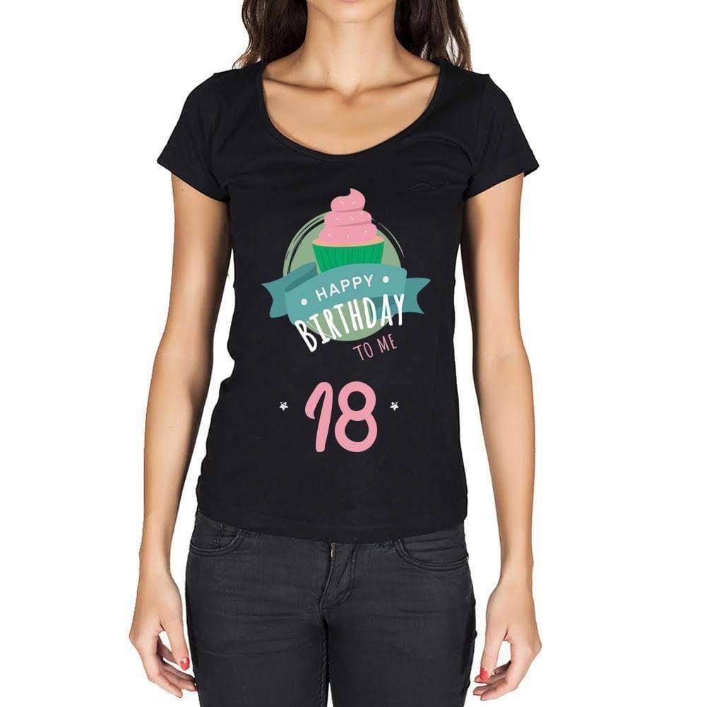 Happy Bday To Me 18 Womens T-Shirt Black Birthday Gift 00467 - Black / Xs - Casual