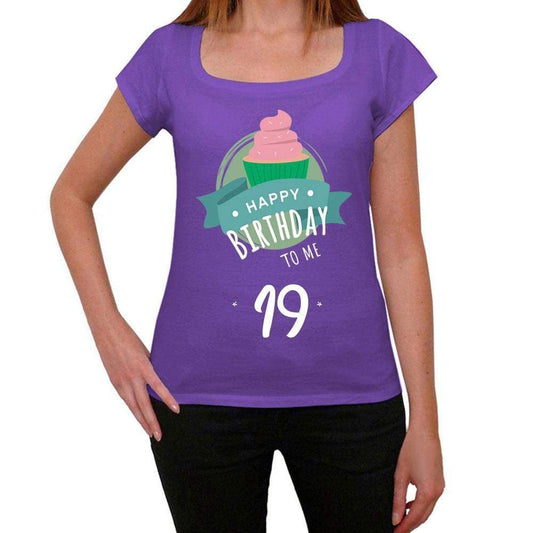Happy Bday To Me 19 Womens T-Shirt Purple Birthday Gift 00468 - Purple / Xs - Casual
