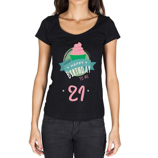 Happy Bday To Me 21 Womens T-Shirt Black Birthday Gift 00467 - Black / Xs - Casual