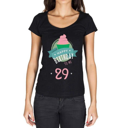 Happy Bday To Me 29 Womens T-Shirt Black Birthday Gift 00467 - Black / Xs - Casual