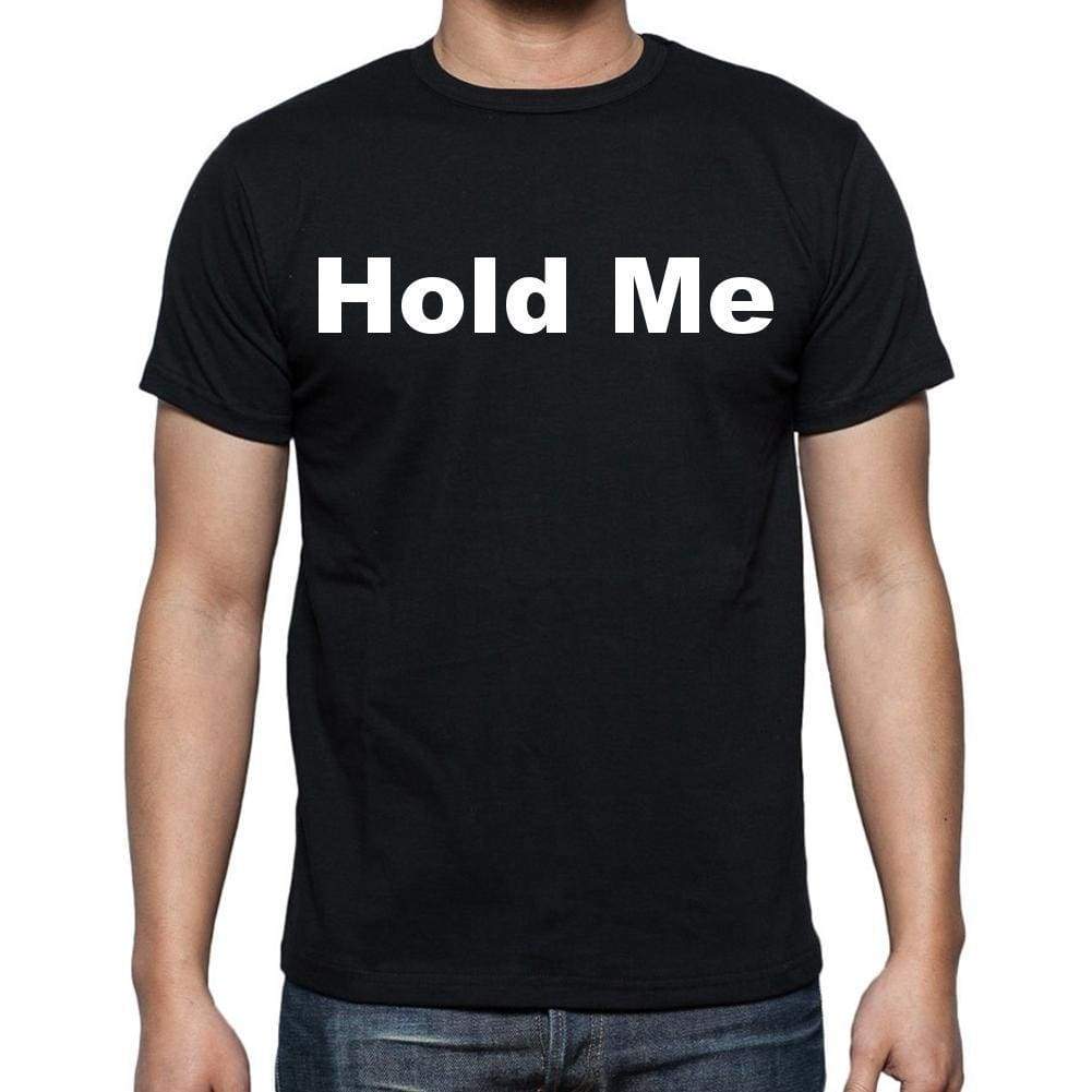 Hold Me Mens Short Sleeve Round Neck T-Shirt - Casual