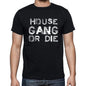 House Family Gang Tshirt Mens Tshirt Black Tshirt Gift T-Shirt 00033 - Black / S - Casual