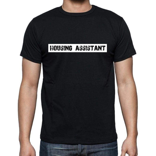 Housing Assistant T Shirt Mens T-Shirt Occupation S Size Black Cotton - T-Shirt