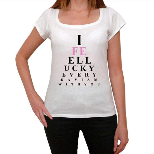 I Feel Lucky Every Day Iam With You Womens T-Shirt