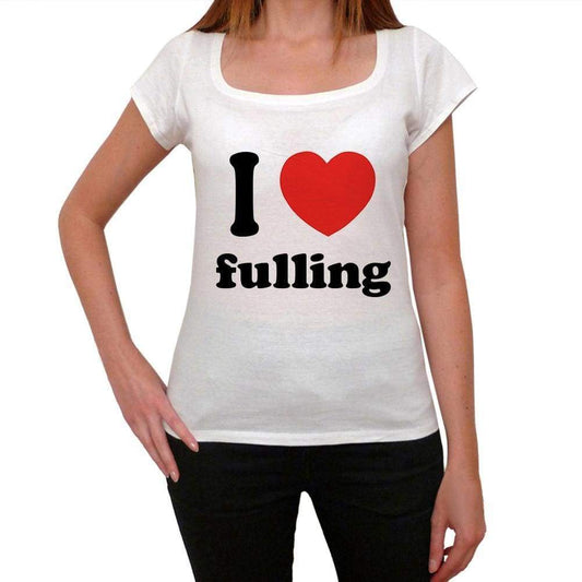 I Love Fulling Womens Short Sleeve Round Neck T-Shirt 00037 - Casual