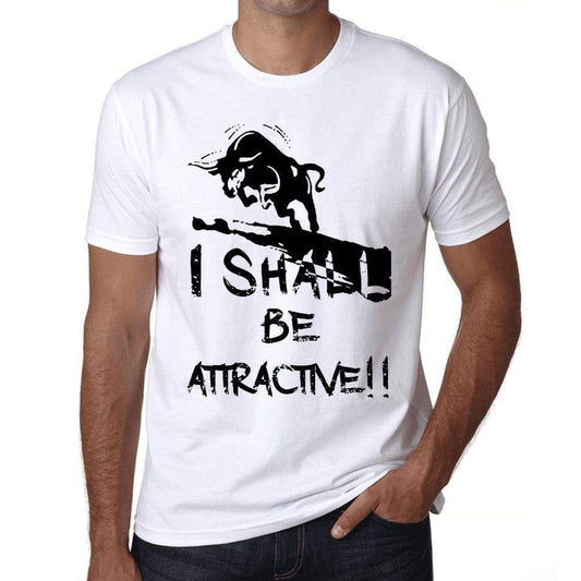 I Shall Be Attractive White Mens Short Sleeve Round Neck T-Shirt Gift T-Shirt 00369 - White / Xs - Casual