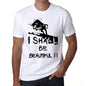 I Shall Be Beautiful White Mens Short Sleeve Round Neck T-Shirt Gift T-Shirt 00369 - White / Xs - Casual