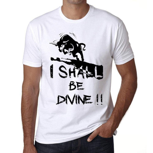 I Shall Be Divine White Mens Short Sleeve Round Neck T-Shirt Gift T-Shirt 00369 - White / Xs - Casual