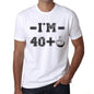 Im 40 Plus Mens T-Shirt White Birthday Gift 00443 - White / Xs - Casual