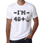 Im 48 Plus Mens T-Shirt White Birthday Gift 00443 - White / Xs - Casual