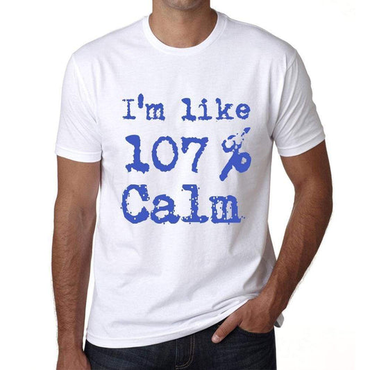 Im Like 100% Calm White Mens Short Sleeve Round Neck T-Shirt Gift T-Shirt 00324 - White / S - Casual