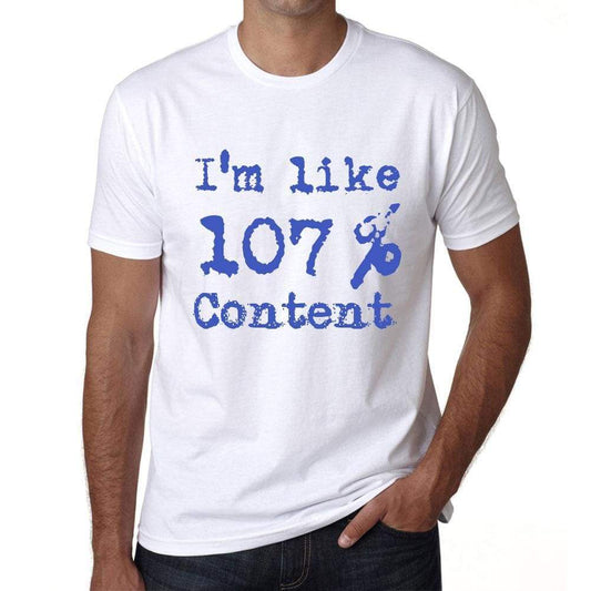 Im Like 100% Content White Mens Short Sleeve Round Neck T-Shirt Gift T-Shirt 00324 - White / S - Casual