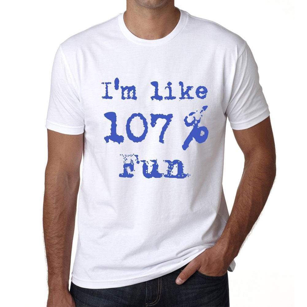 Im Like 100% Fun White Mens Short Sleeve Round Neck T-Shirt Gift T-Shirt 00324 - White / S - Casual
