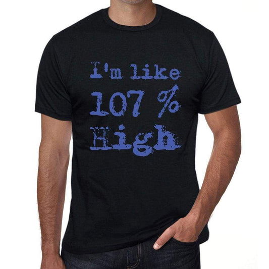 Im Like 100% High Black Mens Short Sleeve Round Neck T-Shirt Gift T-Shirt 00325 - Black / S - Casual
