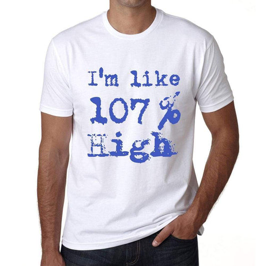 Im Like 100% High White Mens Short Sleeve Round Neck T-Shirt Gift T-Shirt 00324 - White / S - Casual