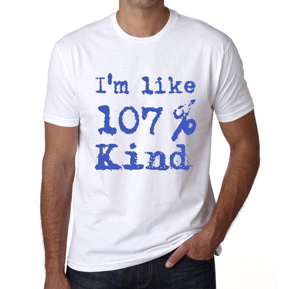 Im Like 100% Kind White Mens Short Sleeve Round Neck T-Shirt Gift T-Shirt 00324 - White / S - Casual