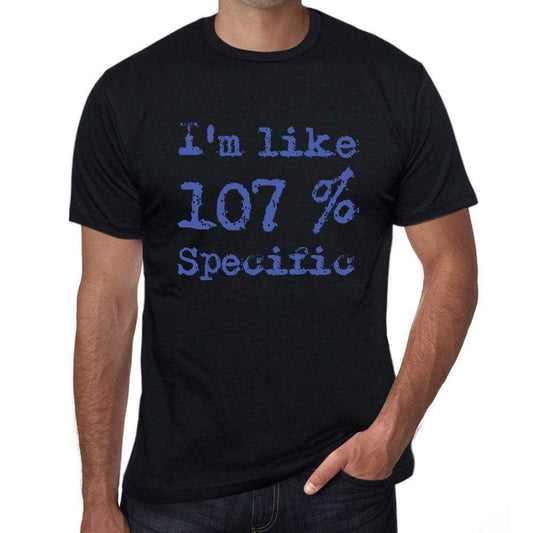 Im Like 100% Specific Black Mens Short Sleeve Round Neck T-Shirt Gift T-Shirt 00325 - Black / S - Casual