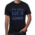 I'm Like 100% Upset, Black, Men's Short Sleeve Round Neck T-shirt, gift t-shirt 00325