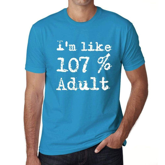 Im Like 107% Adult Blue Mens Short Sleeve Round Neck T-Shirt Gift T-Shirt 00330 - Blue / S - Casual