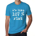 I'm Like 107% Flat, Blue, Men's Short Sleeve Round Neck T-shirt, gift t-shirt 00330
