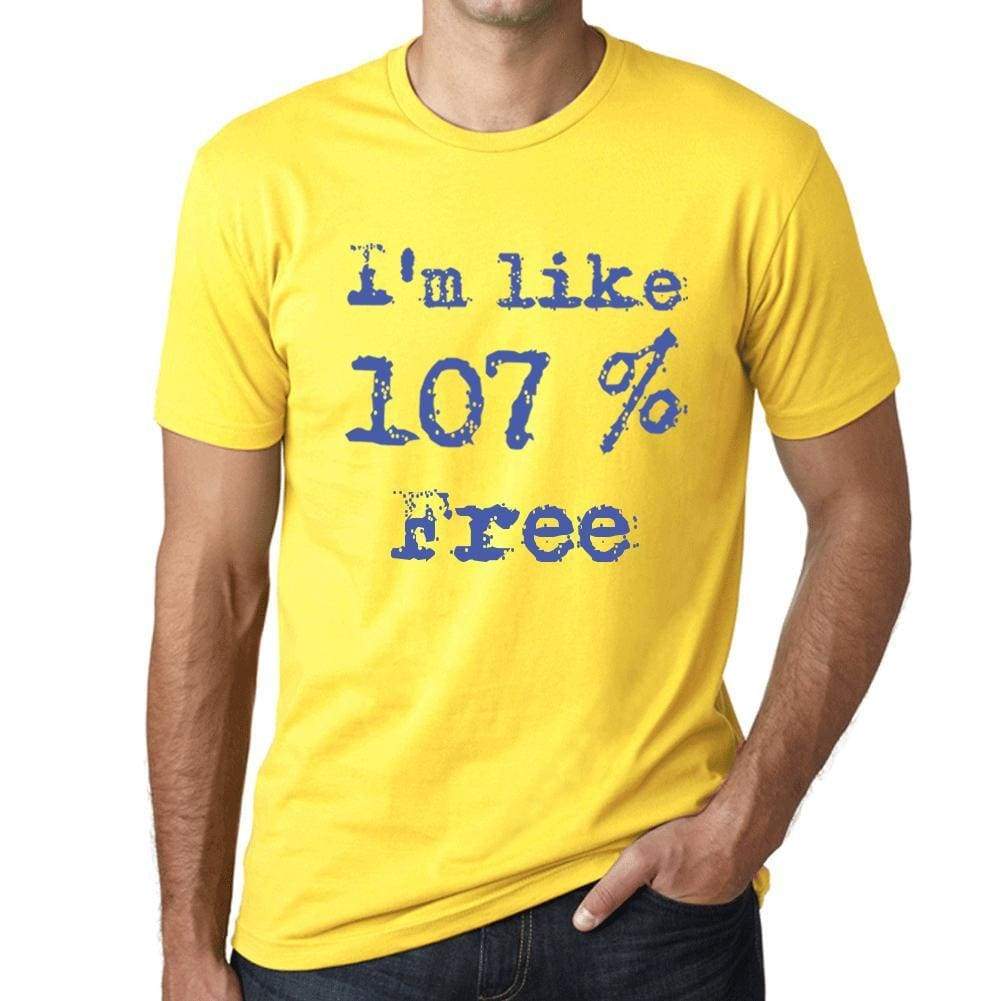 Im Like 107% Free Yellow Mens Short Sleeve Round Neck T-Shirt Gift T-Shirt 00331 - Yellow / S - Casual