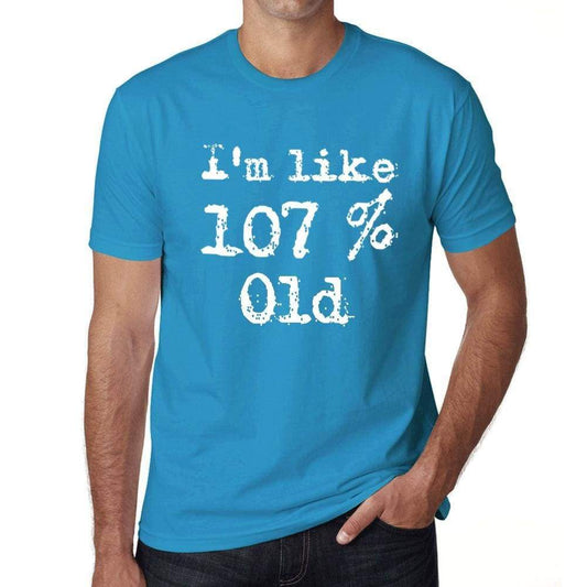 Im Like 107% Old Blue Mens Short Sleeve Round Neck T-Shirt Gift T-Shirt 00330 - Blue / S - Casual