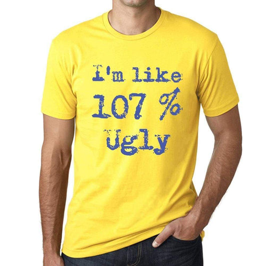 Im Like 107% Ugly Yellow Mens Short Sleeve Round Neck T-Shirt Gift T-Shirt 00331 - Yellow / S - Casual