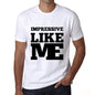 Impressive Like Me White Mens Short Sleeve Round Neck T-Shirt 00051 - White / S - Casual