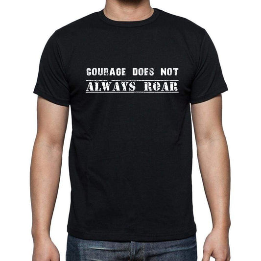Insiprational Quote T-Shirt Courage Does Not Always Roar Gift For Him T Shirt For Men T-Shirt Black - T-Shirt