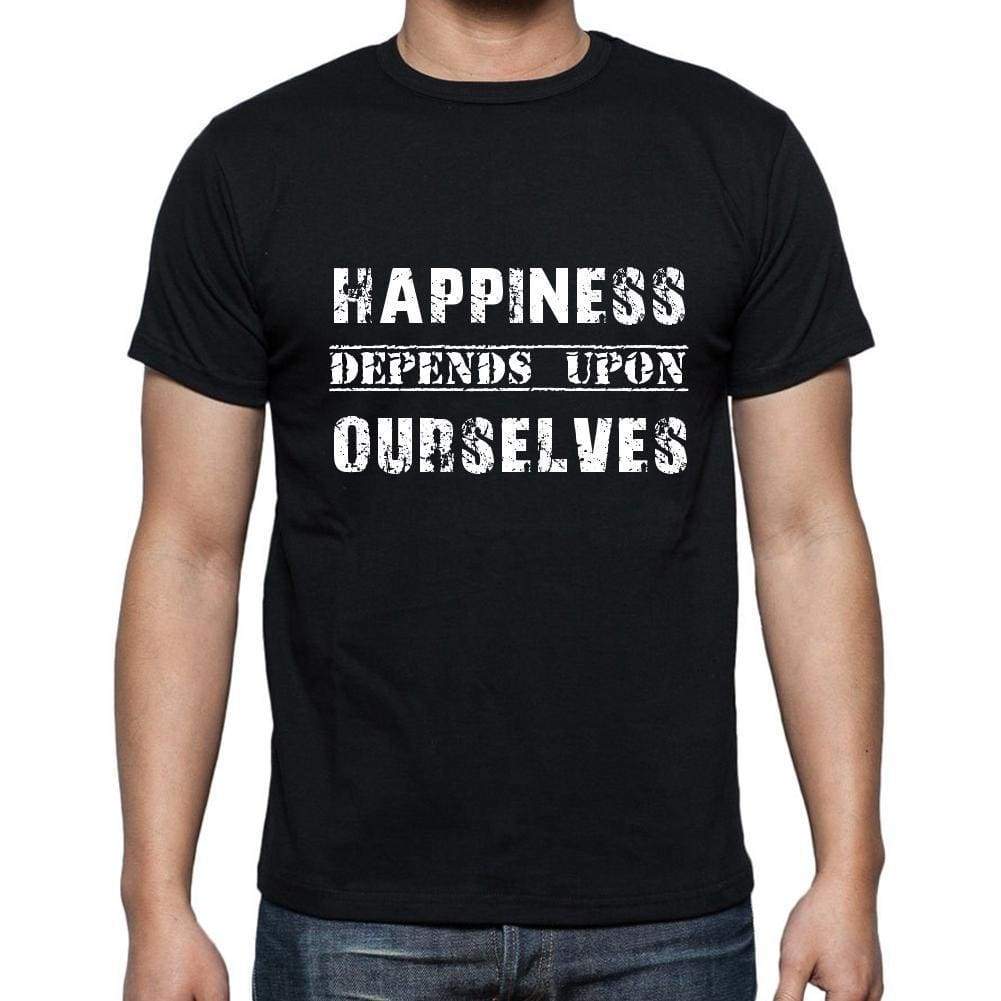 Insiprational Quote T-Shirt Happiness Depends Upon Ourselves Gift For Him T Shirt For Men T-Shirt Black - T-Shirt