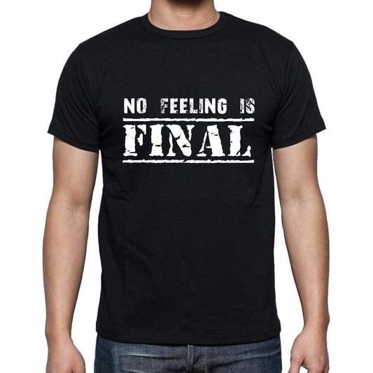 Insiprational Quote T-Shirt No Feeling Is Final Gift For Him T Shirt For Men T-Shirt Black - T-Shirt