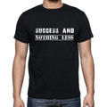 Insiprational quote T-Shirt, success and nothing less, Gift for him, T shirt for men, T-Shirt black