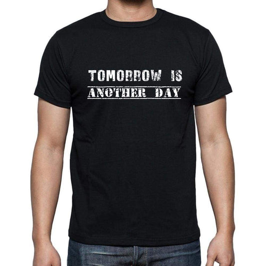 Insiprational Quote T-Shirt Tomorrow Is Another Day Gift For Him T Shirt For Men T-Shirt Black - T-Shirt