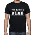 Insiprational quote T-Shirt, too clever is dumb, Gift for him, T shirt for men, T-Shirt black