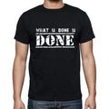 Insiprational quote T-Shirt, what is done is done, Gift for him, T shirt for men, T-Shirt black
