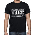 Insiprational quote T-Shirt, whatever happens take responsibility, Gift for him, T shirt for men, T-Shirt black
