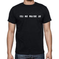 Insiprational quote T-Shirt, yes no maybe so, Gift for him, T shirt for men, T-Shirt black